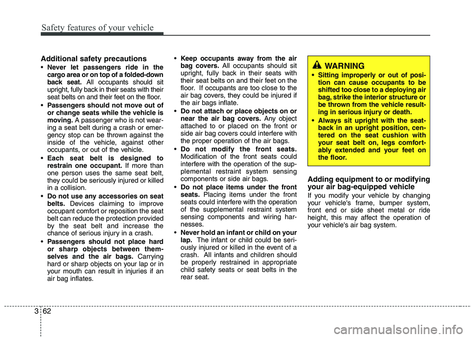 KIA PICANTO 2017 Manual PDF Safety features of your vehicle
62
3
Additional safety precautions Never let passengers ride in the
cargo area or on top of a folded-down
back seat. All occupants should sit
upright, fully back in t KIA PICANTO 2017 Manual PDF Safety features of your vehicle
62
3
Additional safety precautions Never let passengers ride in the
cargo area or on top of a folded-down
back seat. All occupants should sit
upright, fully back in t