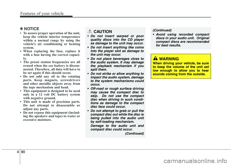 KIA PICANTO 2011 Owners Manual Features of your vehicle
90
4
✽✽
NOTICE
To assure proper operation of the unit, keep the vehicle interior temperature
within a normal range by using the
vehicles air conditioning or heating
sy KIA PICANTO 2011 Owners Manual Features of your vehicle
90
4
✽✽
NOTICE
To assure proper operation of the unit, keep the vehicle interior temperature
within a normal range by using the
vehicles air conditioning or heating
sy