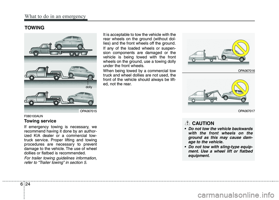 KIA PICANTO 2011 Owners Manual What to do in an emergency
24
6
TOWING
F080100AUN
Towing service
If emergency towing is necessary, we
recommend having it done by an author-
ized KIA dealer or a commercial tow-
truck service. Prop KIA PICANTO 2011 Owners Manual What to do in an emergency
24
6
TOWING
F080100AUN
Towing service
If emergency towing is necessary, we
recommend having it done by an author-
ized KIA dealer or a commercial tow-
truck service. Prop