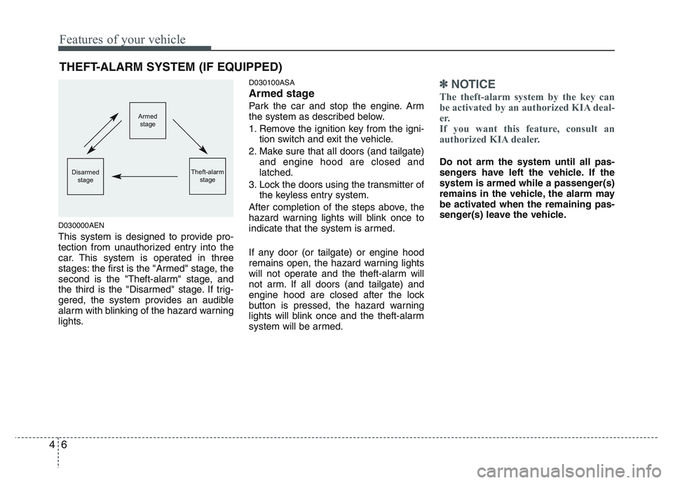 KIA PICANTO 2011 Manual PDF Features of your vehicle
6
4
D030000AEN
This system is designed to provide pro-
tection from unauthorized entry into the
car. This system is operated in three
stages: the first is the "Armed" stage, KIA PICANTO 2011 Manual PDF Features of your vehicle
6
4
D030000AEN
This system is designed to provide pro-
tection from unauthorized entry into the
car. This system is operated in three
stages: the first is the "Armed" stage,