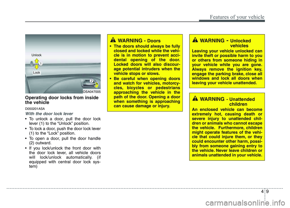 KIA PICANTO 2011 Manual PDF 49
Features of your vehicle
Operating door locks from inside
the vehicle D050201ASA
With the door lock lever
To unlock a door, pull the door locklever (1) to the “Unlock” position.
To lock a do KIA PICANTO 2011 Manual PDF 49
Features of your vehicle
Operating door locks from inside
the vehicle D050201ASA
With the door lock lever
To unlock a door, pull the door locklever (1) to the “Unlock” position.
To lock a do