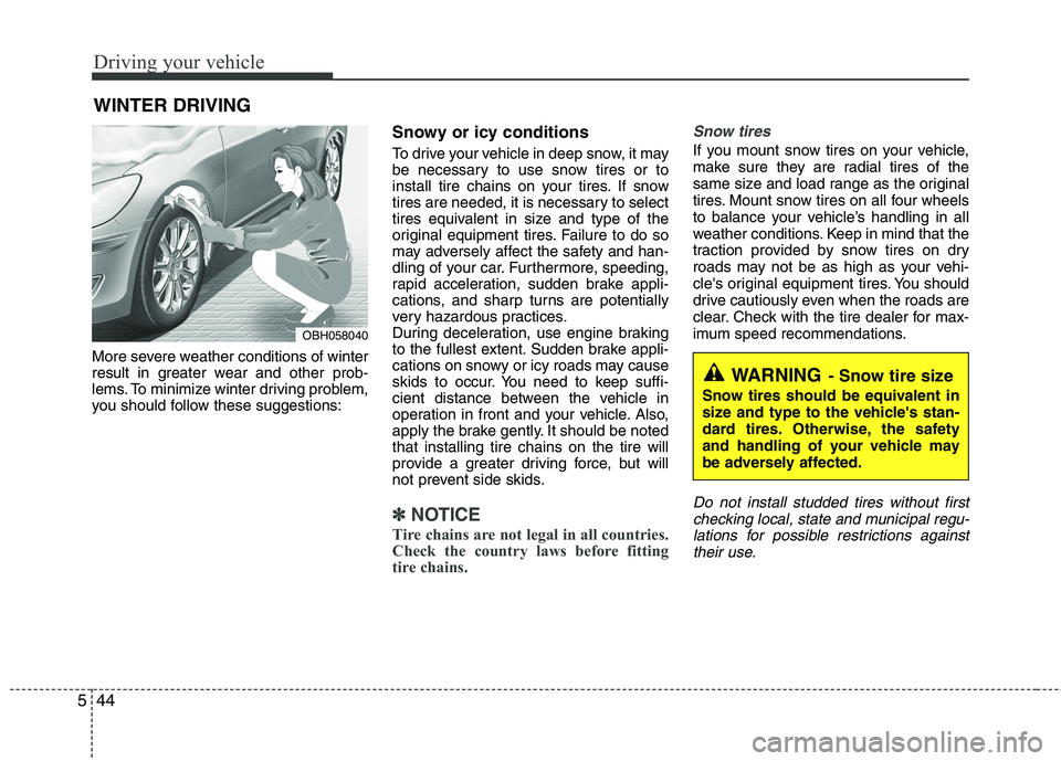 KIA PICANTO 2014 Owners Guide Driving your vehicle
44
5
More severe weather conditions of winter
result in greater wear and other prob-
lems. To minimize winter driving problem,
you should follow these suggestions: Snowy or icy c KIA PICANTO 2014 Owners Guide Driving your vehicle
44
5
More severe weather conditions of winter
result in greater wear and other prob-
lems. To minimize winter driving problem,
you should follow these suggestions: Snowy or icy c