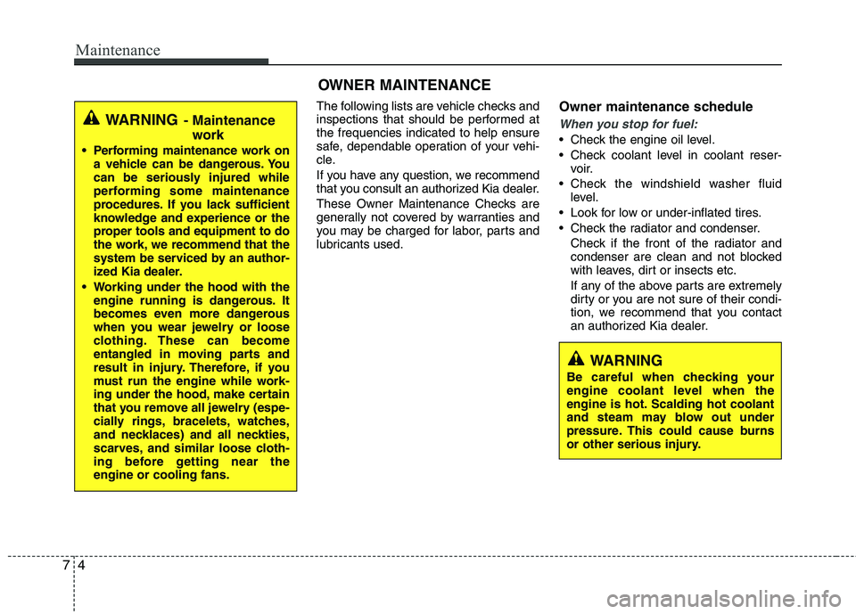 KIA PICANTO 2014 Service Manual Maintenance
4
7
OWNER MAINTENANCE
The following lists are vehicle checks and
inspections that should be performed atthe frequencies indicated to help ensure
safe, dependable operation of your vehi-
KIA PICANTO 2014 Service Manual Maintenance
4
7
OWNER MAINTENANCE
The following lists are vehicle checks and
inspections that should be performed atthe frequencies indicated to help ensure
safe, dependable operation of your vehi-