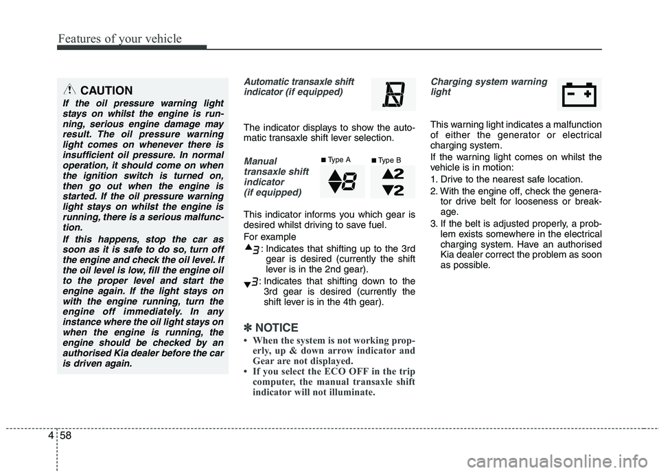 KIA PICANTO 2014 Manual PDF Features of your vehicle
58
4
Automatic transaxle shift
indicator (if equipped)
The indicator displays to show the auto-
matic transaxle shift lever selection.
Manual
transaxle shiftindicator (if eq KIA PICANTO 2014 Manual PDF Features of your vehicle
58
4
Automatic transaxle shift
indicator (if equipped)
The indicator displays to show the auto-
matic transaxle shift lever selection.
Manual
transaxle shiftindicator (if eq