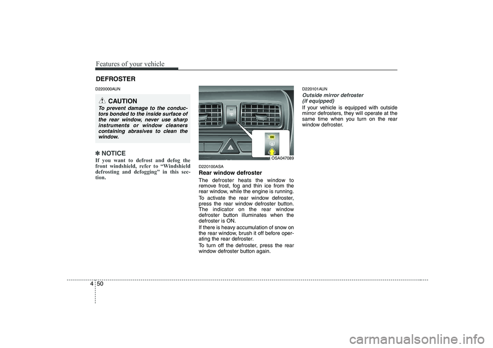 KIA PICANTO 2008 Owners Manual Features of your vehicle
50
4
D220000AUN
✽✽
NOTICE
If you want to defrost and defog the
front windshield, refer to “Windshield
defrosting and defogging” in this sec-tion.
D220100ASA
Rear w KIA PICANTO 2008 Owners Manual Features of your vehicle
50
4
D220000AUN
✽✽
NOTICE
If you want to defrost and defog the
front windshield, refer to “Windshield
defrosting and defogging” in this sec-tion.
D220100ASA
Rear w