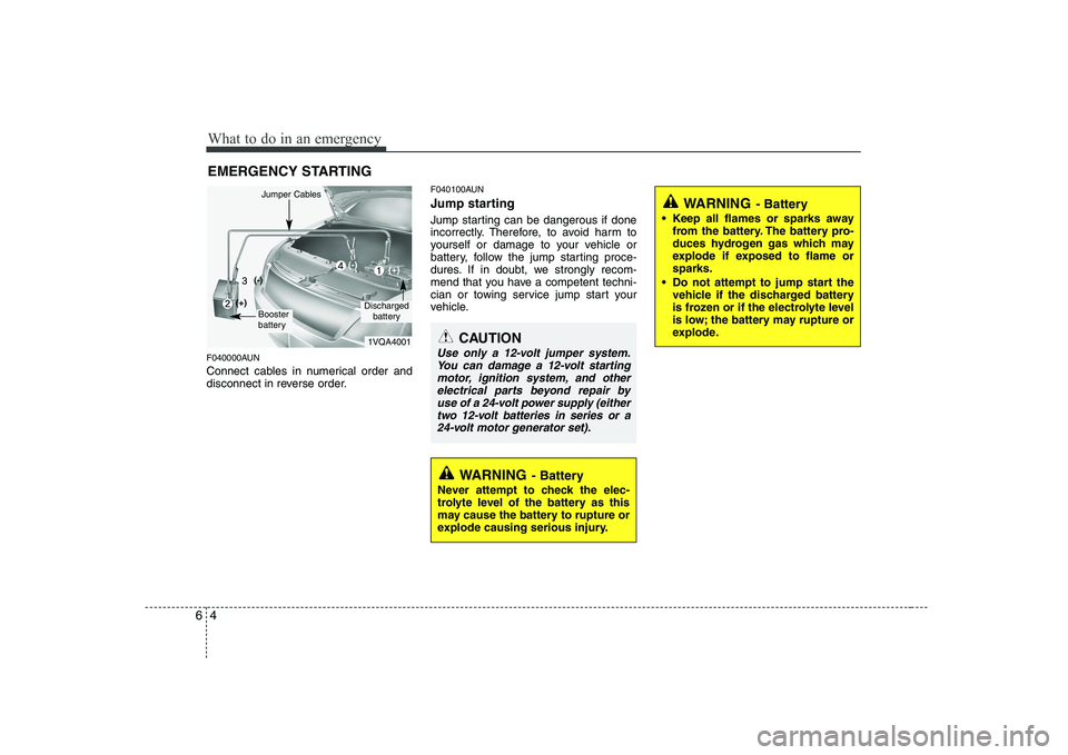 KIA PICANTO 2008 Owners Manual What to do in an emergency
4
6
EMERGENCY STARTING
F040000AUN
Connect cables in numerical order and
disconnect in reverse order. F040100AUN
Jump starting
Jump starting can be dangerous if done
i KIA PICANTO 2008 Owners Manual What to do in an emergency
4
6
EMERGENCY STARTING
F040000AUN
Connect cables in numerical order and
disconnect in reverse order. F040100AUN
Jump starting
Jump starting can be dangerous if done
i