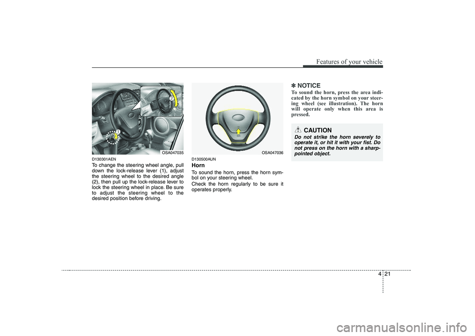 KIA PICANTO 2008 Owners Manual 421
Features of your vehicle
D130301AEN
To change the steering wheel angle, pull
down the lock-release lever (1), adjust
the steering wheel to the desired angle
(2), then pull up the lock-release le KIA PICANTO 2008 Owners Manual 421
Features of your vehicle
D130301AEN
To change the steering wheel angle, pull
down the lock-release lever (1), adjust
the steering wheel to the desired angle
(2), then pull up the lock-release le