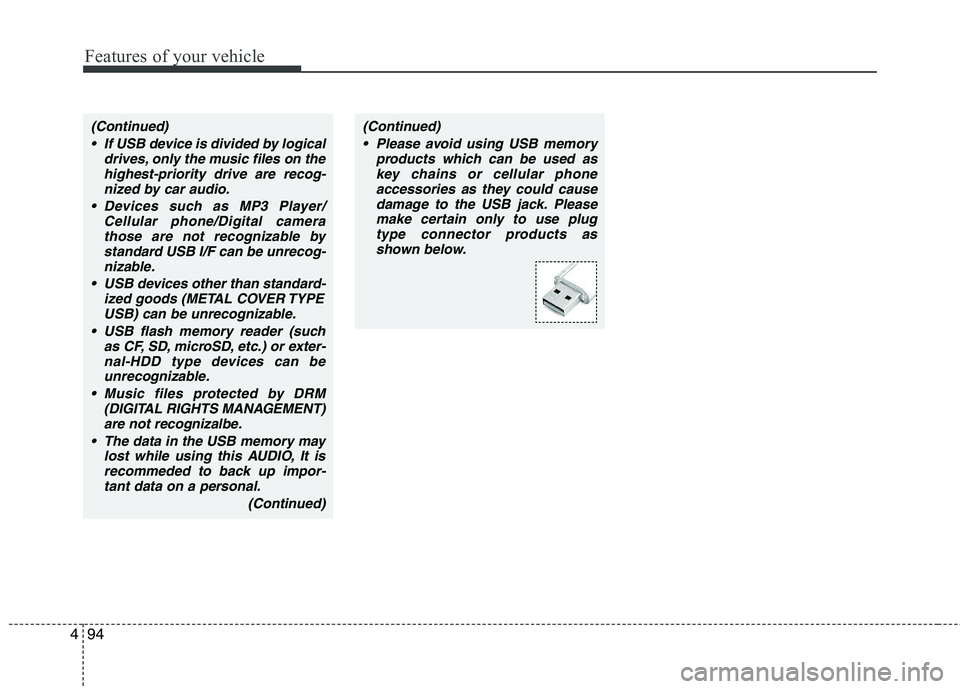 KIA PICANTO 2010 Owners Manual Features of your vehicle
94
4
(Continued)
If USB device is divided by logical drives, only the music files on thehighest-priority drive are recog-nized by car audio.
Devices such as MP3 Player/ Cell KIA PICANTO 2010 Owners Manual Features of your vehicle
94
4
(Continued)
If USB device is divided by logical drives, only the music files on thehighest-priority drive are recog-nized by car audio.
Devices such as MP3 Player/ Cell