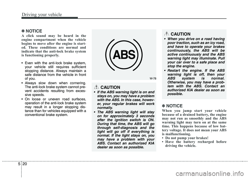 KIA PICANTO 2010 Owners Manual Driving your vehicle
20
5
✽✽
NOTICE
A click sound may be heard in the
engine compartment when the vehicle
begins to move after the engine is start-
ed. These conditions are normal and
indicate th KIA PICANTO 2010 Owners Manual Driving your vehicle
20
5
✽✽
NOTICE
A click sound may be heard in the
engine compartment when the vehicle
begins to move after the engine is start-
ed. These conditions are normal and
indicate th