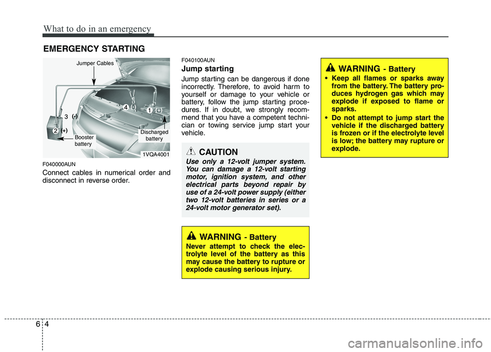 KIA PICANTO 2010 Owners Manual What to do in an emergency
4
6
EMERGENCY STARTING
F040000AUN
Connect cables in numerical order and
disconnect in reverse order. F040100AUN
Jump starting
Jump starting can be dangerous if done
i KIA PICANTO 2010 Owners Manual What to do in an emergency
4
6
EMERGENCY STARTING
F040000AUN
Connect cables in numerical order and
disconnect in reverse order. F040100AUN
Jump starting
Jump starting can be dangerous if done
i