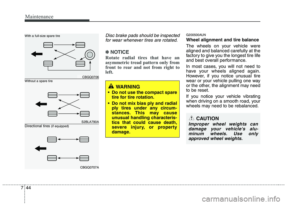 KIA PICANTO 2010 Owners Manual Maintenance
44
7
Disc brake pads should be inspected
for wear whenever tires are rotated.
✽✽ NOTICE
Rotate radial tires that have an
asymmetric tread pattern only from
front to rear and not from KIA PICANTO 2010 Owners Manual Maintenance
44
7
Disc brake pads should be inspected
for wear whenever tires are rotated.
✽✽ NOTICE
Rotate radial tires that have an
asymmetric tread pattern only from
front to rear and not from