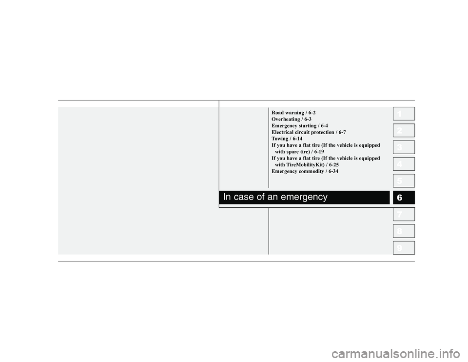 KIA PICANTO 2006 Owners Manual 1 234567891 23456789Road warning / 6-2 Overheating / 6-3Emergency starting / 6-4
Electrical circuit protection / 6-7
Towing / 6-14
If you have a flat tire (If the vehicle is equippedwith spare tire) / KIA PICANTO 2006 Owners Manual 1 234567891 23456789Road warning / 6-2 Overheating / 6-3Emergency starting / 6-4
Electrical circuit protection / 6-7
Towing / 6-14
If you have a flat tire (If the vehicle is equippedwith spare tire) /
