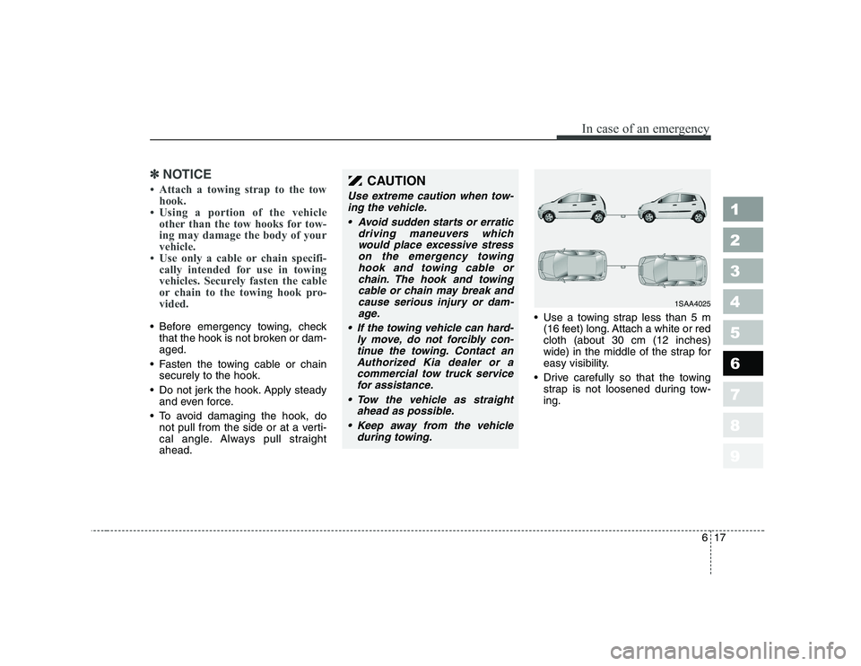KIA PICANTO 2006 Owners Manual 617
In case of an emergency
1 23456789
✽✽NOTICE
KIA PICANTO 2006 Owners Manual 617
In case of an emergency
1 23456789
✽✽NOTICE