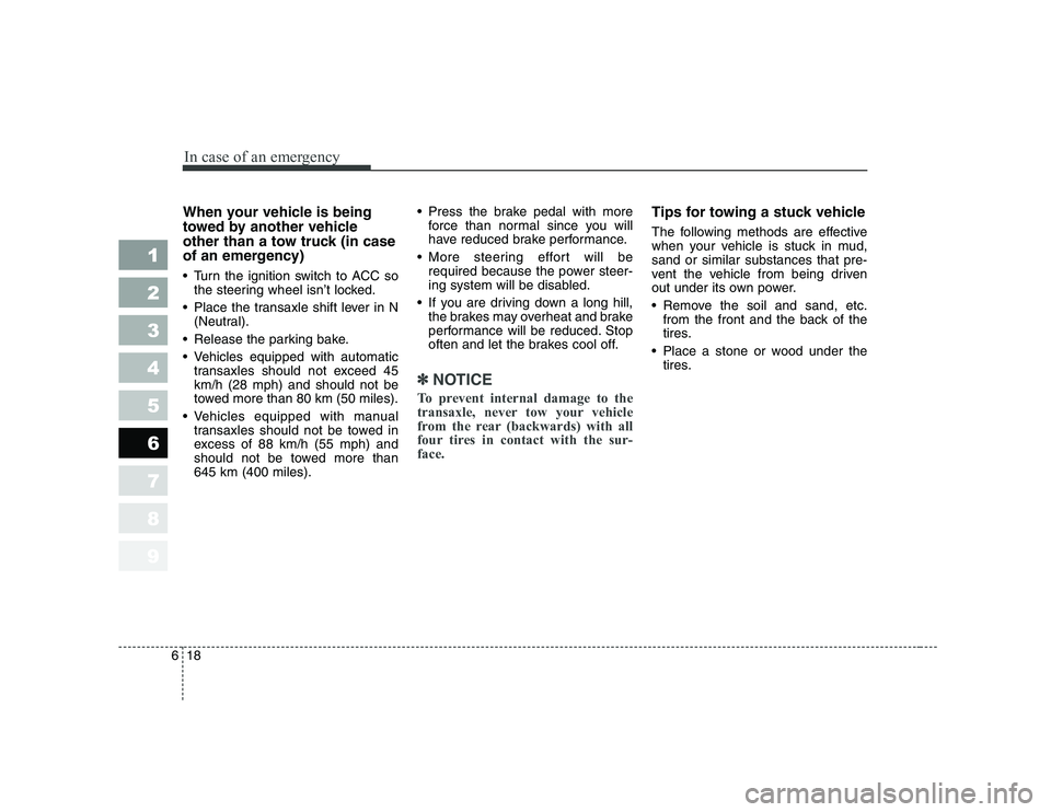 KIA PICANTO 2006 Owners Manual In case of an emergency
18
6
1 23456789
When your vehicle is being
towed by another vehicle
other than a tow truck (in case
of an emergency)
Turn the ignition switch to ACC so
the steering wheel KIA PICANTO 2006 Owners Manual In case of an emergency
18
6
1 23456789
When your vehicle is being
towed by another vehicle
other than a tow truck (in case
of an emergency)
Turn the ignition switch to ACC so
the steering wheel