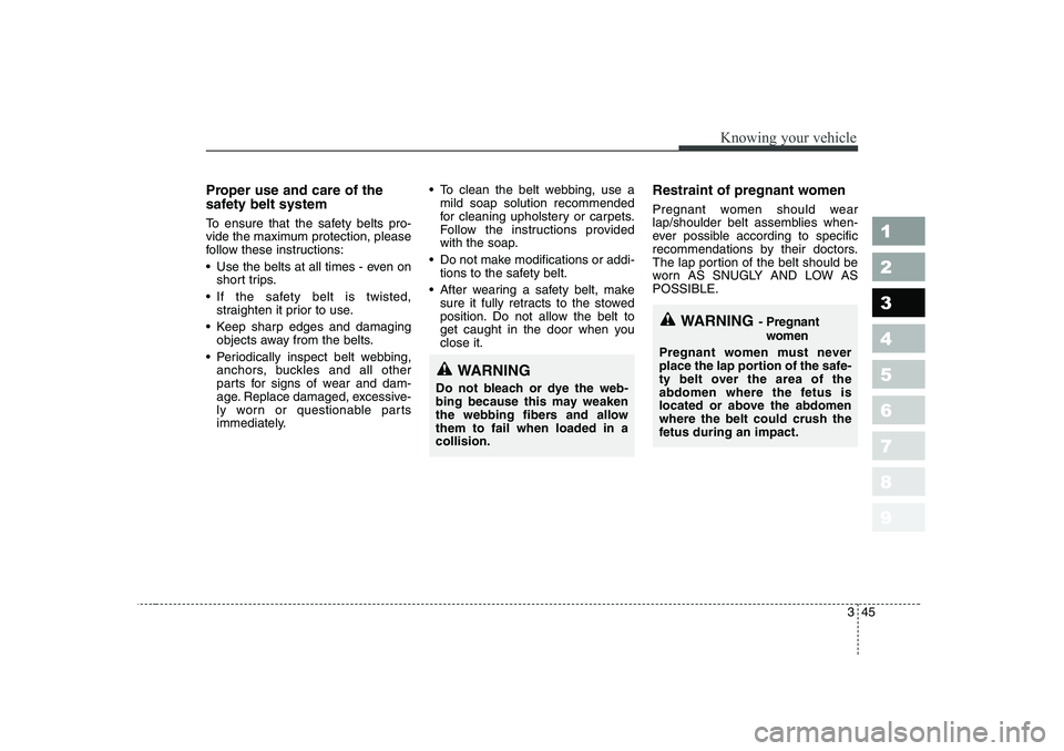 KIA PICANTO 2006 Workshop Manual 345
1 23456789
Knowing your vehicle
Proper use and care of the
safety belt system
To ensure that the safety belts pro-
vide the maximum protection, please
follow these instructions:
Use the be KIA PICANTO 2006 Workshop Manual 345
1 23456789
Knowing your vehicle
Proper use and care of the
safety belt system
To ensure that the safety belts pro-
vide the maximum protection, please
follow these instructions:
Use the be