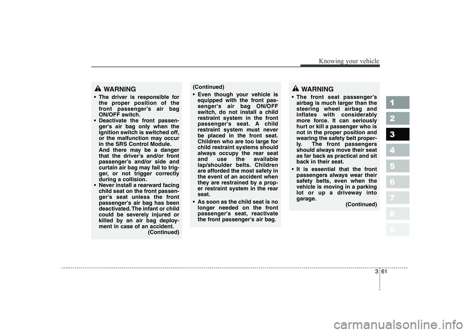 KIA PICANTO 2006 Manual PDF 361
1 23456789
Knowing your vehicle
WARNING
The front seat passenger’s airbag is much larger than the
steering wheel airbag and
inflates with considerably
more force. It can seriously
hurt or kil KIA PICANTO 2006 Manual PDF 361
1 23456789
Knowing your vehicle
WARNING
The front seat passenger’s airbag is much larger than the
steering wheel airbag and
inflates with considerably
more force. It can seriously
hurt or kil
