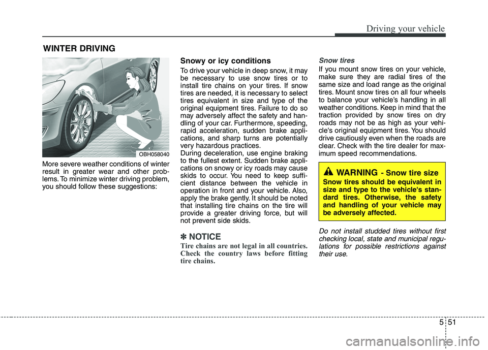 KIA PICANTO 2012 Owners Manual 551
Driving your vehicle
More severe weather conditions of winter
result in greater wear and other prob-
lems. To minimize winter driving problem,
you should follow these suggestions:Snowy or icy con KIA PICANTO 2012 Owners Manual 551
Driving your vehicle
More severe weather conditions of winter
result in greater wear and other prob-
lems. To minimize winter driving problem,
you should follow these suggestions:Snowy or icy con