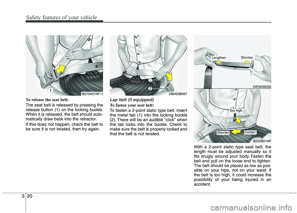 KIA PICANTO 2012 Owners Guide Safety features of your vehicle
20
3
To release the seat belt:
The seat belt is released by pressing the
release button (1) on the locking buckle.When it is released, the belt should auto-
matically KIA PICANTO 2012 Owners Guide Safety features of your vehicle
20
3
To release the seat belt:
The seat belt is released by pressing the
release button (1) on the locking buckle.When it is released, the belt should auto-
matically