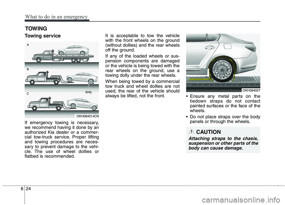 KIA QUORIS 2015 Owners Manual What to do in an emergency
24
6
TOWING
Towing service
If emergency towing is necessary,
we recommend having it done by an
authorized Kia dealer or a commer-
cial tow-truck service. Proper lifting
an KIA QUORIS 2015 Owners Manual What to do in an emergency
24
6
TOWING
Towing service
If emergency towing is necessary,
we recommend having it done by an
authorized Kia dealer or a commer-
cial tow-truck service. Proper lifting
an