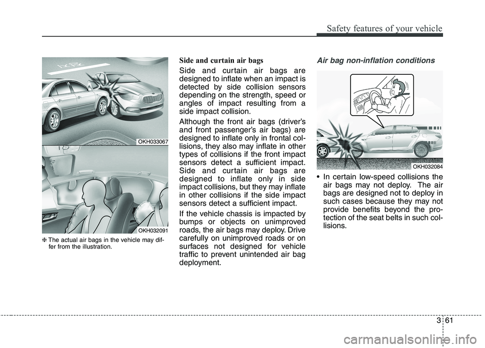 KIA QUORIS 2015 Manual PDF 361
Safety features of your vehicle
❈The actual air bags in the vehicle may dif-
fer from the illustration. Side and curtain air bags
Side and curtain air bags are designed to inflate when an impa KIA QUORIS 2015 Manual PDF 361
Safety features of your vehicle
❈The actual air bags in the vehicle may dif-
fer from the illustration. Side and curtain air bags
Side and curtain air bags are designed to inflate when an impa