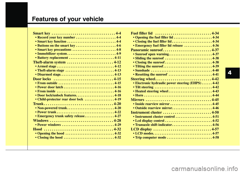 KIA QUORIS 2015 Manual Online Features of your vehicle
Smart key . . . . . . . . . . . . . . . . . . . . . . . . . . . . . . . . . 4-4• Record your key number . . . . . . . . . . . . . . . . . . . . . . . 4-4
. . . . . . . . . KIA QUORIS 2015 Manual Online Features of your vehicle
Smart key . . . . . . . . . . . . . . . . . . . . . . . . . . . . . . . . . 4-4• Record your key number . . . . . . . . . . . . . . . . . . . . . . . 4-4
. . . . . . . . .