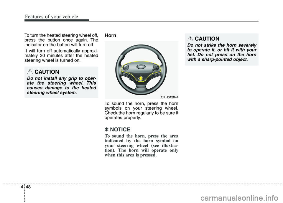 KIA QUORIS 2016 Owners Manual Features of your vehicle
48
4
To turn the heated steering wheel off,
press the button once again. The
indicator on the button will turn off.
It will turn off automatically approxi-
mately 30 minute KIA QUORIS 2016 Owners Manual Features of your vehicle
48
4
To turn the heated steering wheel off,
press the button once again. The
indicator on the button will turn off.
It will turn off automatically approxi-
mately 30 minute