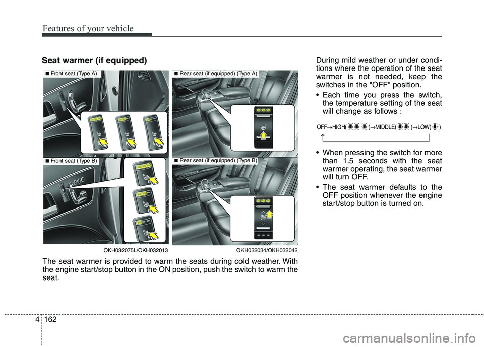 KIA QUORIS 2016 Manual PDF Features of your vehicle
162
4
Seat warmer (if equipped) During mild weather or under condi-
tions where the operation of the seat
warmer is not needed, keep the
switches in the "OFF" position.
Eac KIA QUORIS 2016 Manual PDF Features of your vehicle
162
4
Seat warmer (if equipped) During mild weather or under condi-
tions where the operation of the seat
warmer is not needed, keep the
switches in the "OFF" position.
Eac