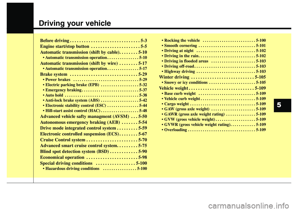 KIA QUORIS 2016 Manual PDF Driving your vehicle
Before driving . . . . . . . . . . . . . . . . . . . . . . . . . . . . . . 5-3
Engine start/stop button . . . . . . . . . . . . . . . . . . . . . 5-5
Automatic transmission (sh KIA QUORIS 2016 Manual PDF Driving your vehicle
Before driving . . . . . . . . . . . . . . . . . . . . . . . . . . . . . . 5-3
Engine start/stop button . . . . . . . . . . . . . . . . . . . . . 5-5
Automatic transmission (sh