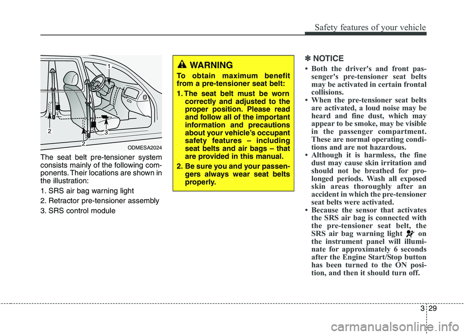 KIA QUORIS 2016 Owners Manual 329
Safety features of your vehicle
The seat belt pre-tensioner system
consists mainly of the following com-
ponents. Their locations are shown in
the illustration:
1. SRS air bag warning light
2. R KIA QUORIS 2016 Owners Manual 329
Safety features of your vehicle
The seat belt pre-tensioner system
consists mainly of the following com-
ponents. Their locations are shown in
the illustration:
1. SRS air bag warning light
2. R