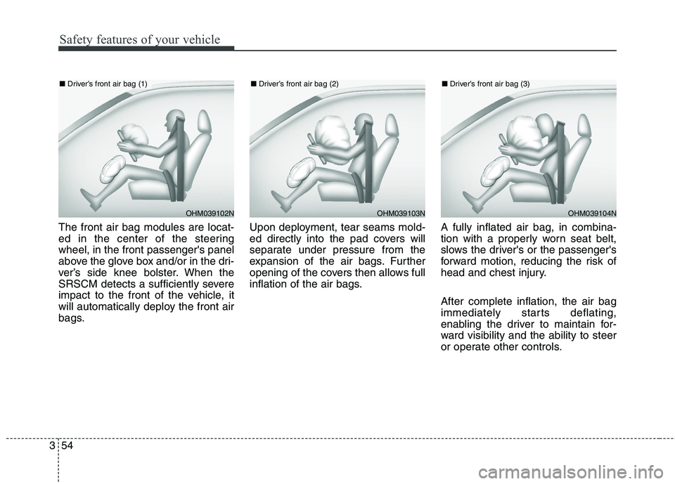 KIA QUORIS 2016 Manual PDF Safety features of your vehicle
54
3
The front air bag modules are locat-
ed in the center of the steeringwheel, in the front passengers panel
above the glove box and/or in the dri-
ver’s side kne KIA QUORIS 2016 Manual PDF Safety features of your vehicle
54
3
The front air bag modules are locat-
ed in the center of the steeringwheel, in the front passengers panel
above the glove box and/or in the dri-
ver’s side kne