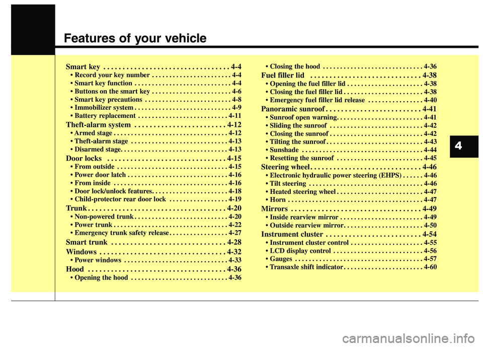 KIA QUORIS 2016 Owners Manual Features of your vehicle
Smart key . . . . . . . . . . . . . . . . . . . . . . . . . . . . . . . . . 4-4• Record your key number . . . . . . . . . . . . . . . . . . . . . . . 4-4
. . . . . . . . . KIA QUORIS 2016 Owners Manual Features of your vehicle
Smart key . . . . . . . . . . . . . . . . . . . . . . . . . . . . . . . . . 4-4• Record your key number . . . . . . . . . . . . . . . . . . . . . . . 4-4
. . . . . . . . .