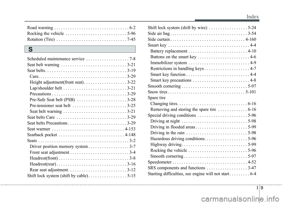KIA QUORIS 2014 Owners Manual I9
Index
Road warning . . . . . . . . . . . . . . . . . . . . . . . . . . . . . . . . . 6-2
Rocking the vehicle . . . . . . . . . . . . . . . . . . . . . . . . . . . 5-96
Rotation (Tire) . . . . . . KIA QUORIS 2014 Owners Manual I9
Index
Road warning . . . . . . . . . . . . . . . . . . . . . . . . . . . . . . . . . 6-2
Rocking the vehicle . . . . . . . . . . . . . . . . . . . . . . . . . . . 5-96
Rotation (Tire) . . . . . .