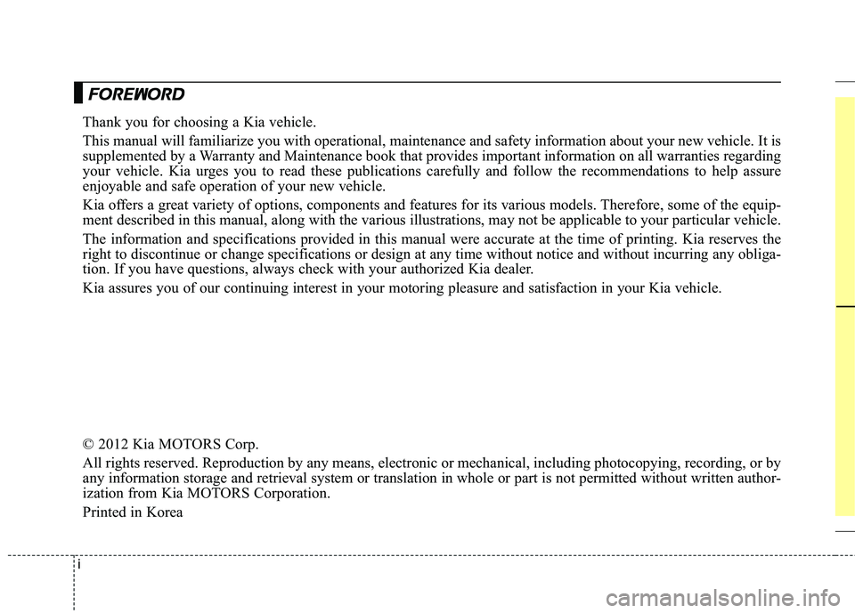KIA QUORIS 2013 Owners Manual iThank you for choosing a Kia vehicle.
This manual will familiarize you with operational, maintenance and safety information about your new
vehicle. It is
supplemented by a Warranty and Maintenance KIA QUORIS 2013 Owners Manual iThank you for choosing a Kia vehicle.
This manual will familiarize you with operational, maintenance and safety information about your new
vehicle. It is
supplemented by a Warranty and Maintenance