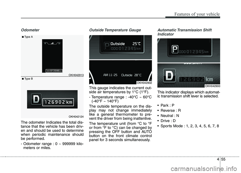 KIA QUORIS 2013 Owners Manual 455
Features of your vehicle
Odometer
The odometer Indicates the total dis-
tance that the vehicle has been driv-
en and should be used to determine
when periodic maintenance should
be performed.
- KIA QUORIS 2013 Owners Manual 455
Features of your vehicle
Odometer
The odometer Indicates the total dis-
tance that the vehicle has been driv-
en and should be used to determine
when periodic maintenance should
be performed.
-