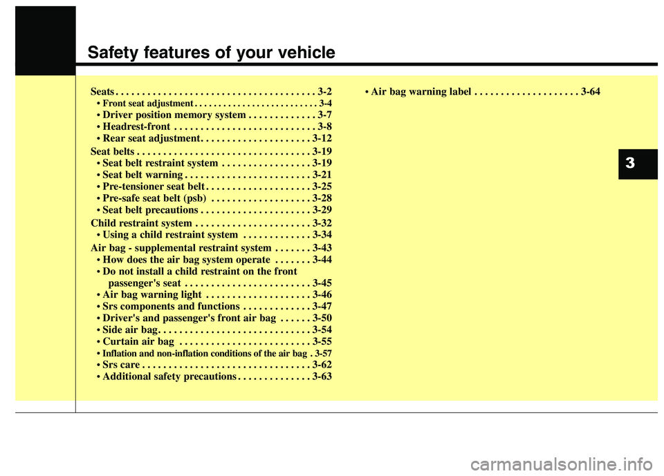 KIA QUORIS 2013 User Guide Safety features of your vehicle
Seats . . . . . . . . . . . . . . . . . . . . . . . . . . . . . . . . . . . . . . 3-2• Front seat adjustment . . . . . . . . . . . . . . . . . . . . . . . . . . 3-4 D KIA QUORIS 2013 User Guide Safety features of your vehicle
Seats . . . . . . . . . . . . . . . . . . . . . . . . . . . . . . . . . . . . . . 3-2• Front seat adjustment . . . . . . . . . . . . . . . . . . . . . . . . . . 3-4 D