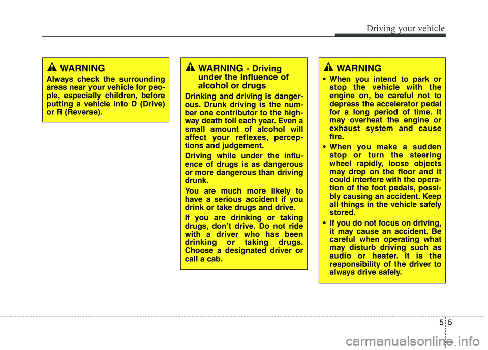 KIA QUORIS 2013 User Guide 55
Driving your vehicle
WARNING- Driving
under the influence of alcohol or drugs
Drinking and driving is danger-
ous. Drunk driving is the num-
ber one contributor to the high-
way death toll each ye KIA QUORIS 2013 User Guide 55
Driving your vehicle
WARNING- Driving
under the influence of alcohol or drugs
Drinking and driving is danger-
ous. Drunk driving is the num-
ber one contributor to the high-
way death toll each ye