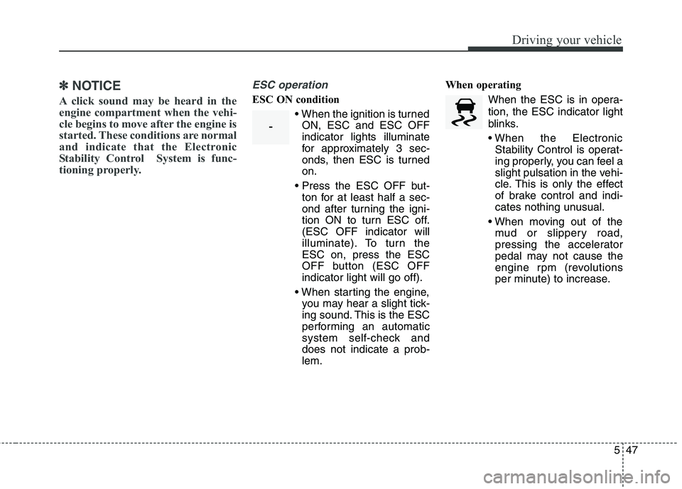 KIA QUORIS 2013 Owners Guide 547
Driving your vehicle
✽✽NOTICE
A click sound may be heard in the
engine compartment when the vehi-
cle begins to move after the engine is
started. These conditions are normal
and indicate that KIA QUORIS 2013 Owners Guide 547
Driving your vehicle
✽✽NOTICE
A click sound may be heard in the
engine compartment when the vehi-
cle begins to move after the engine is
started. These conditions are normal
and indicate that