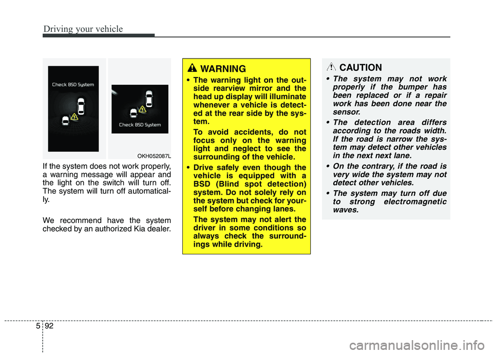KIA QUORIS 2013 Owners Guide Driving your vehicle
92
5
If the system does not work properly,
a warning message will appear and
the light on the switch will turn off.
The system will turn off automatical-
ly.
We recommend have t KIA QUORIS 2013 Owners Guide Driving your vehicle
92
5
If the system does not work properly,
a warning message will appear and
the light on the switch will turn off.
The system will turn off automatical-
ly.
We recommend have t