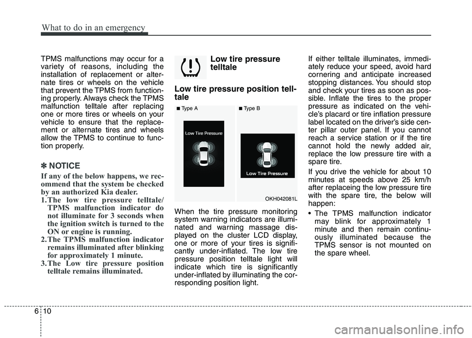KIA QUORIS 2013 Owners Manual What to do in an emergency
10
6
TPMS malfunctions may occur for a
variety of reasons, including theinstallation of replacement or alter-
nate tires or wheels on the vehicle
that prevent the TPMS from KIA QUORIS 2013 Owners Manual What to do in an emergency
10
6
TPMS malfunctions may occur for a
variety of reasons, including theinstallation of replacement or alter-
nate tires or wheels on the vehicle
that prevent the TPMS from