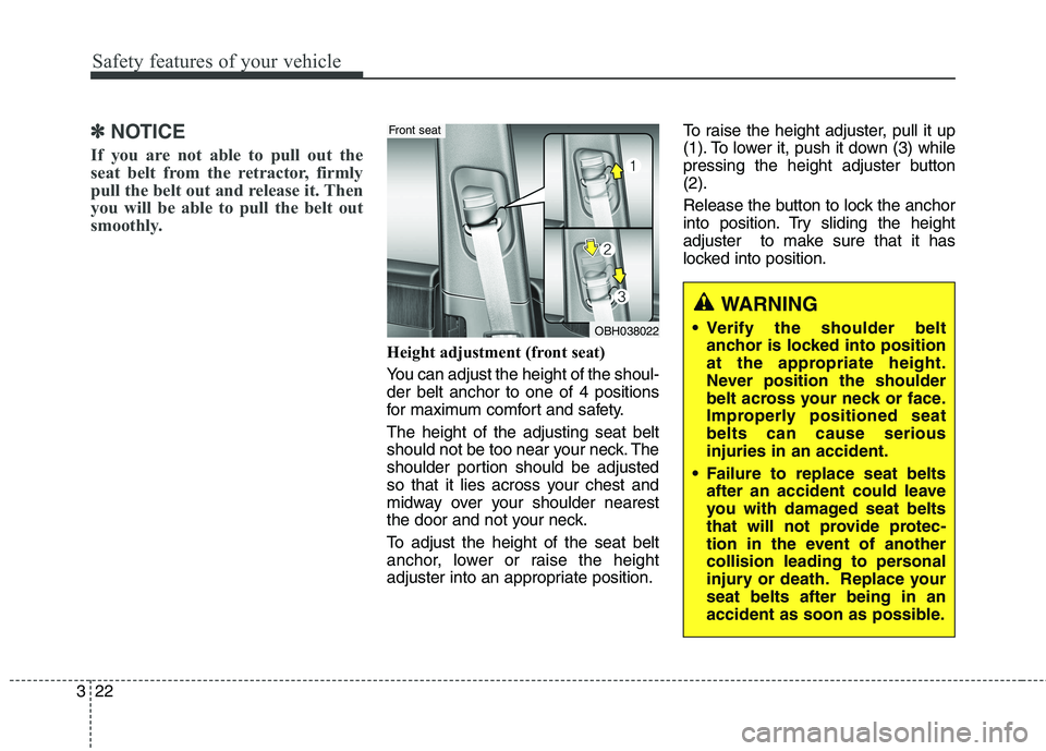 KIA QUORIS 2013 Owners Guide Safety features of your vehicle
22
3
✽✽
NOTICE
If you are not able to pull out the
seat belt from the retractor, firmly
pull the belt out and release it. Then
you will be able to pull the belt ou KIA QUORIS 2013 Owners Guide Safety features of your vehicle
22
3
✽✽
NOTICE
If you are not able to pull out the
seat belt from the retractor, firmly
pull the belt out and release it. Then
you will be able to pull the belt ou
