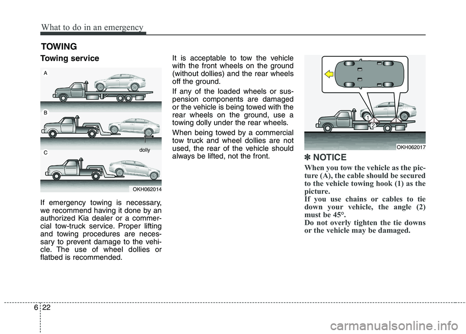 KIA QUORIS 2013 Owners Manual What to do in an emergency
22
6
TOWING
Towing service
If emergency towing is necessary,
we recommend having it done by an
authorized Kia dealer or a commer-
cial tow-truck service. Proper lifting
an KIA QUORIS 2013 Owners Manual What to do in an emergency
22
6
TOWING
Towing service
If emergency towing is necessary,
we recommend having it done by an
authorized Kia dealer or a commer-
cial tow-truck service. Proper lifting
an