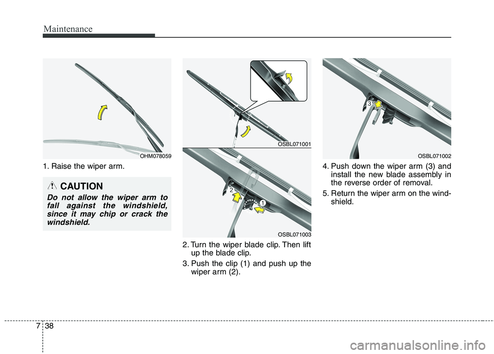 KIA QUORIS 2013 Owners Manual Maintenance
38
7
1. Raise the wiper arm.
2. Turn the wiper blade clip. Then liftup the blade clip.
3. Push the clip (1) and push up the wiper arm (2). 4. Push down the wiper arm (3) and
install the ne KIA QUORIS 2013 Owners Manual Maintenance
38
7
1. Raise the wiper arm.
2. Turn the wiper blade clip. Then liftup the blade clip.
3. Push the clip (1) and push up the wiper arm (2). 4. Push down the wiper arm (3) and
install the ne