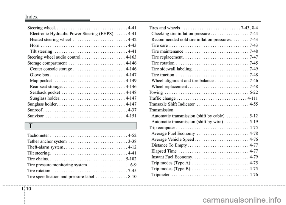 KIA QUORIS 2013 Owners Manual Index
10
I
Steering wheel. . . . . . . . . . . . . . . . . . . . . . . . . . . . . . . . 4-41
Electronic Hydraulic Power Steering (EHPS) . . . . . . 4-41
Heated steering wheel . . . . . . . . . . . . KIA QUORIS 2013 Owners Manual Index
10
I
Steering wheel. . . . . . . . . . . . . . . . . . . . . . . . . . . . . . . . 4-41
Electronic Hydraulic Power Steering (EHPS) . . . . . . 4-41
Heated steering wheel . . . . . . . . . . . .