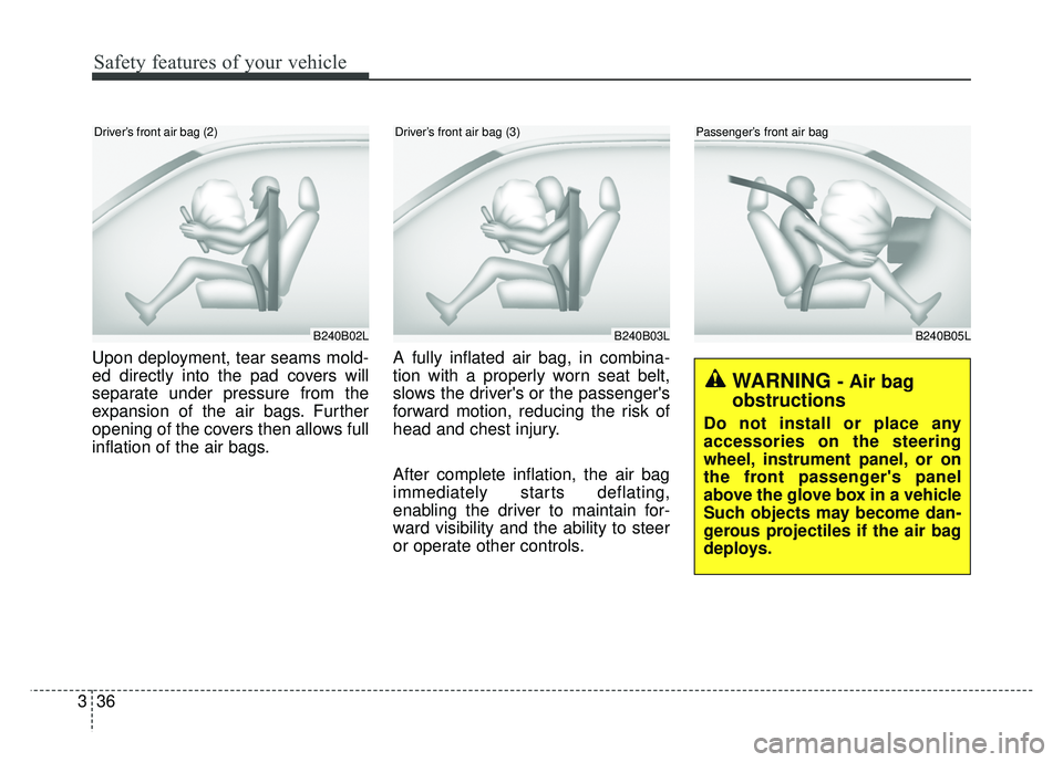 KIA RIO HATCHBACK 2017 Owners Manual Safety features of your vehicle
36
3
Upon deployment, tear seams mold-
ed directly into the pad covers will
separate under pressure from the
expansion of the air bags. Further
opening of the covers th KIA RIO HATCHBACK 2017 Owners Manual Safety features of your vehicle
36
3
Upon deployment, tear seams mold-
ed directly into the pad covers will
separate under pressure from the
expansion of the air bags. Further
opening of the covers th