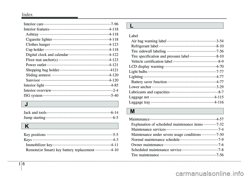 KIA RIO HATCHBACK 2017 Owners Manual Index
6I
Interior care··················\
··················\
··················\
··············7-96
Interior features······· KIA RIO HATCHBACK 2017 Owners Manual Index
6I
Interior care··················\
··················\
··················\
··············7-96
Interior features·······