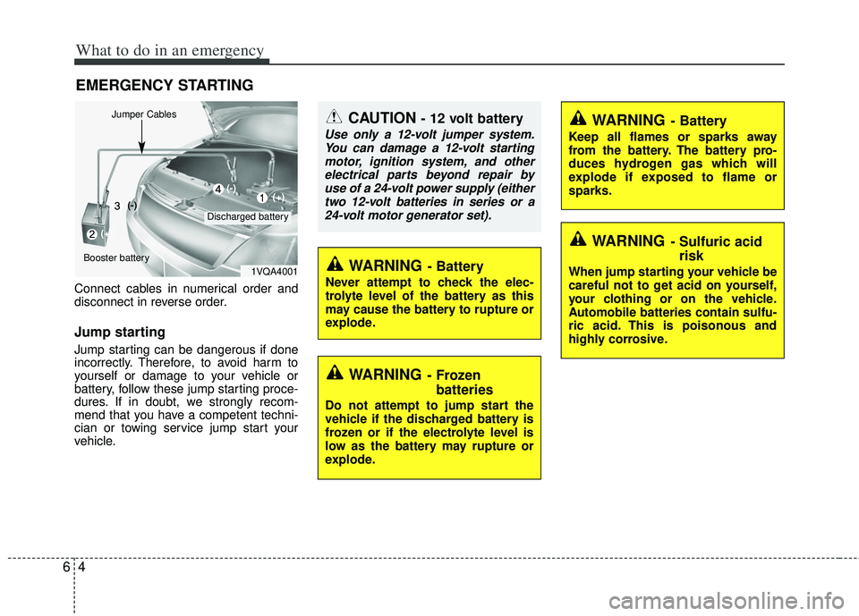 KIA RIO HATCHBACK 2013 Owners Manual What to do in an emergency
46
EMERGENCY STARTING
Connect cables in numerical order and
disconnect in reverse order.
Jump starting
Jump starting can be dangerous if done
incorrectly. Therefore, to av KIA RIO HATCHBACK 2013 Owners Manual What to do in an emergency
46
EMERGENCY STARTING
Connect cables in numerical order and
disconnect in reverse order.
Jump starting
Jump starting can be dangerous if done
incorrectly. Therefore, to av