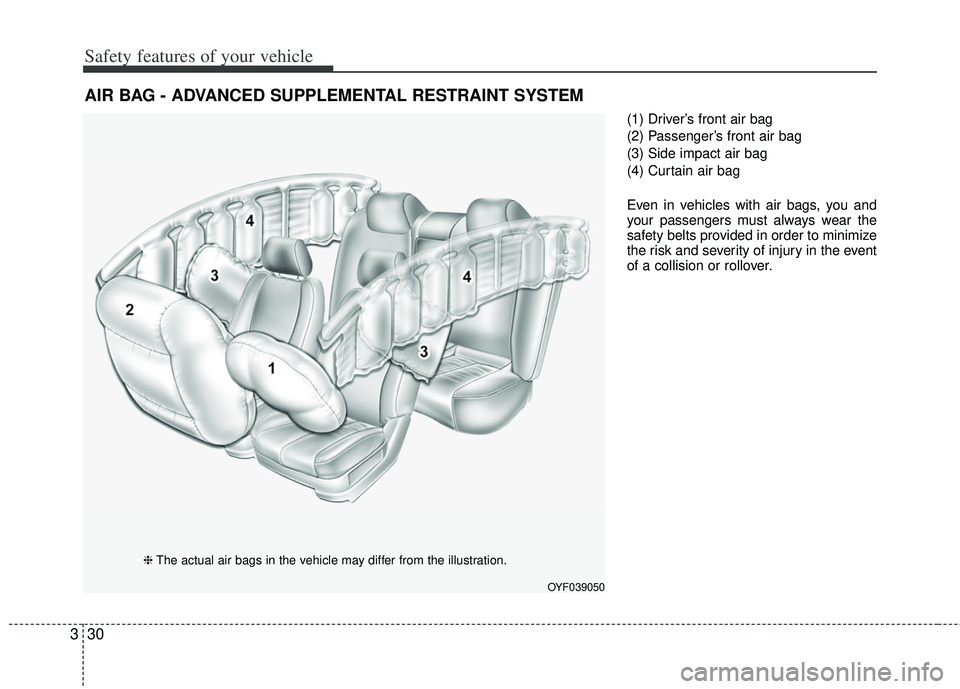 KIA RIO HATCHBACK 2013 Workshop Manual Safety features of your vehicle
30
3
(1) Driver’s front air bag
(2) Passenger’s front air bag
(3) Side impact air bag
(4) Curtain air bag
Even in vehicles with air bags, you and
your passengers mu KIA RIO HATCHBACK 2013 Workshop Manual Safety features of your vehicle
30
3
(1) Driver’s front air bag
(2) Passenger’s front air bag
(3) Side impact air bag
(4) Curtain air bag
Even in vehicles with air bags, you and
your passengers mu