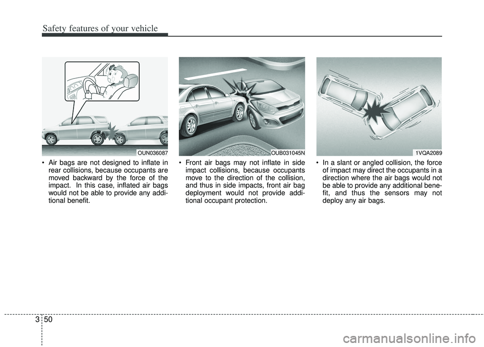 KIA RIO HATCHBACK 2013 Manual PDF Safety features of your vehicle
50
3
Air bags are not designed to inflate in
rear collisions, because occupants are
moved backward by the force of the
impact. In this case, inflated air bags
would no KIA RIO HATCHBACK 2013 Manual PDF Safety features of your vehicle
50
3
Air bags are not designed to inflate in
rear collisions, because occupants are
moved backward by the force of the
impact. In this case, inflated air bags
would no