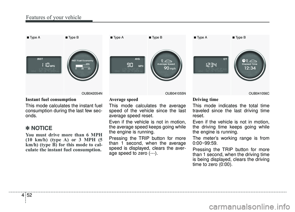KIA RIO HATCHBACK 2014 Owners Manual Features of your vehicle
52
4
Instant fuel consumption
This mode calculates the instant fuel
consumption during the last few sec-
onds.
✽ ✽
NOTICE
You must drive more than 6 MPH
(10 km/h) (typ KIA RIO HATCHBACK 2014 Owners Manual Features of your vehicle
52
4
Instant fuel consumption
This mode calculates the instant fuel
consumption during the last few sec-
onds.
✽ ✽
NOTICE
You must drive more than 6 MPH
(10 km/h) (typ