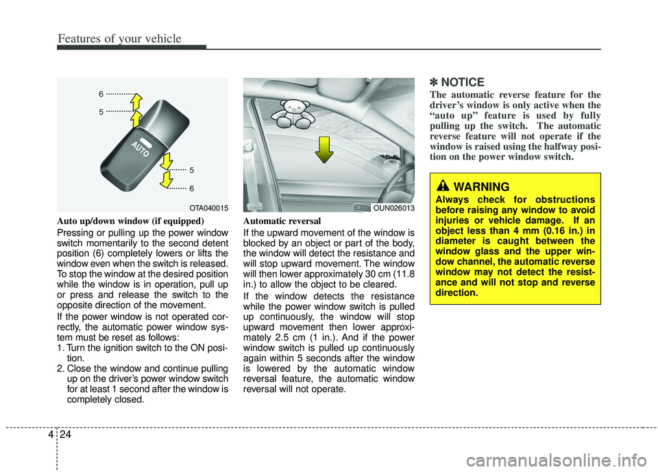 KIA RIO HATCHBACK 2012 Owners Manual Features of your vehicle
24
4
Auto up/down window (if equipped)
Pressing or pulling up the power window
switch momentarily to the second detent
position (6) completely lowers or lifts the
window eve KIA RIO HATCHBACK 2012 Owners Manual Features of your vehicle
24
4
Auto up/down window (if equipped)
Pressing or pulling up the power window
switch momentarily to the second detent
position (6) completely lowers or lifts the
window eve